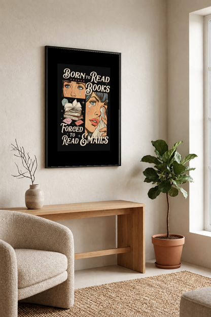 Pop Art - Born to Read Books, Forced to Read Emails framed print in a room