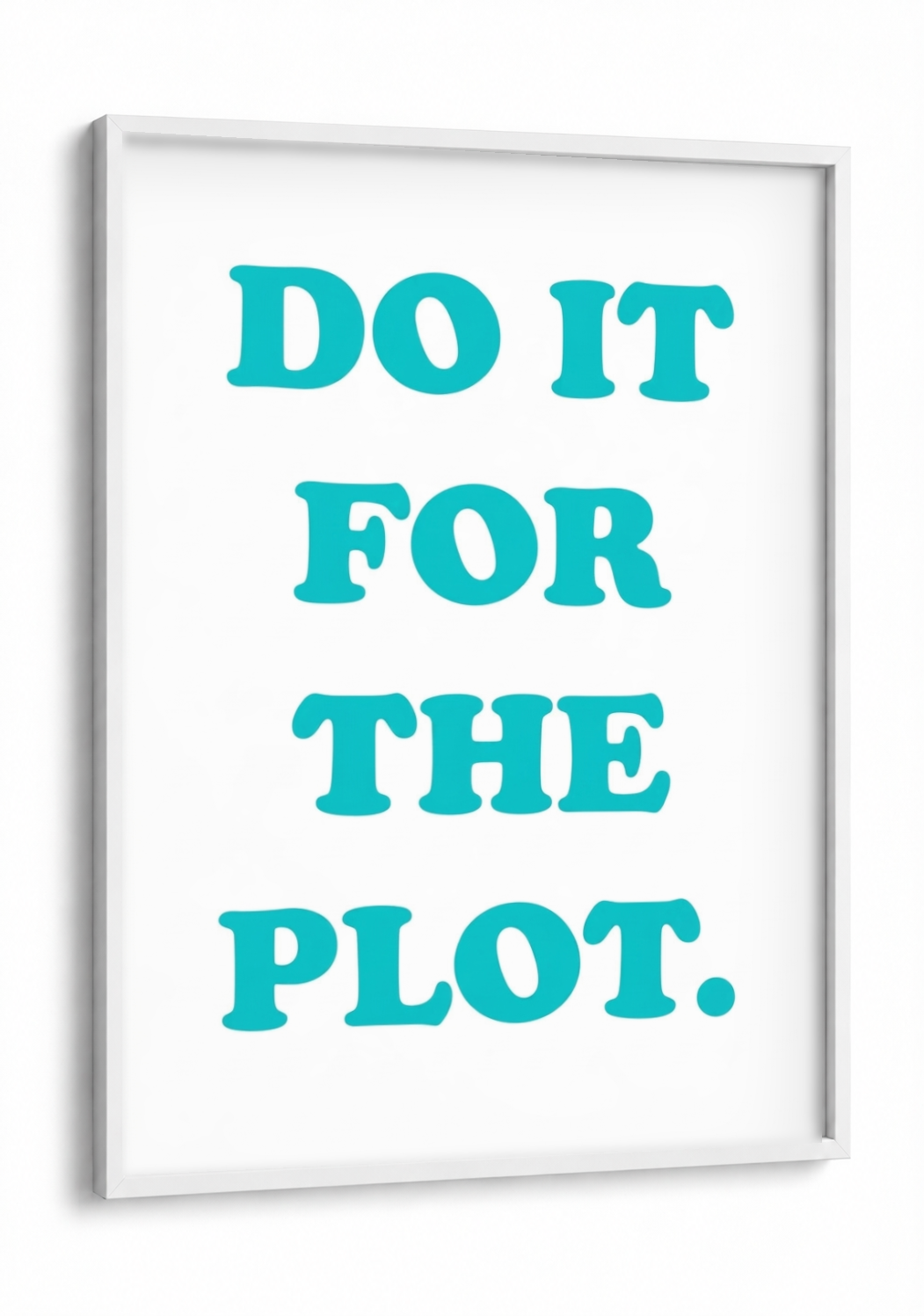 Pop Art - Do it for the Plot framed print in a white frame