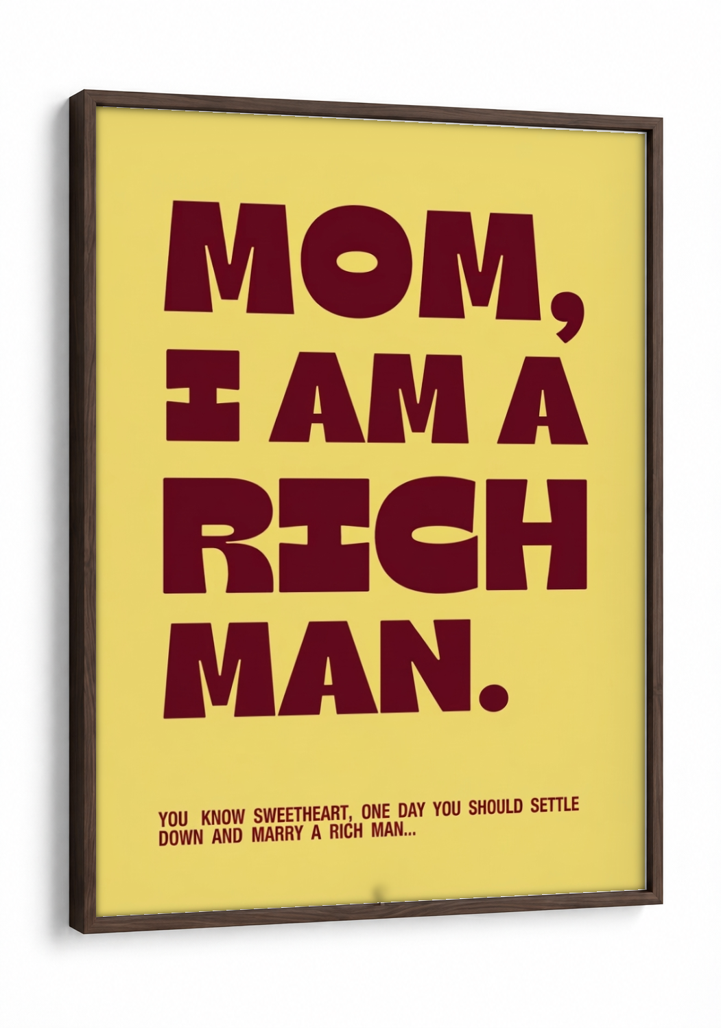 Pop Art - Mom, I am a Rich Man framed print in a brown frame
