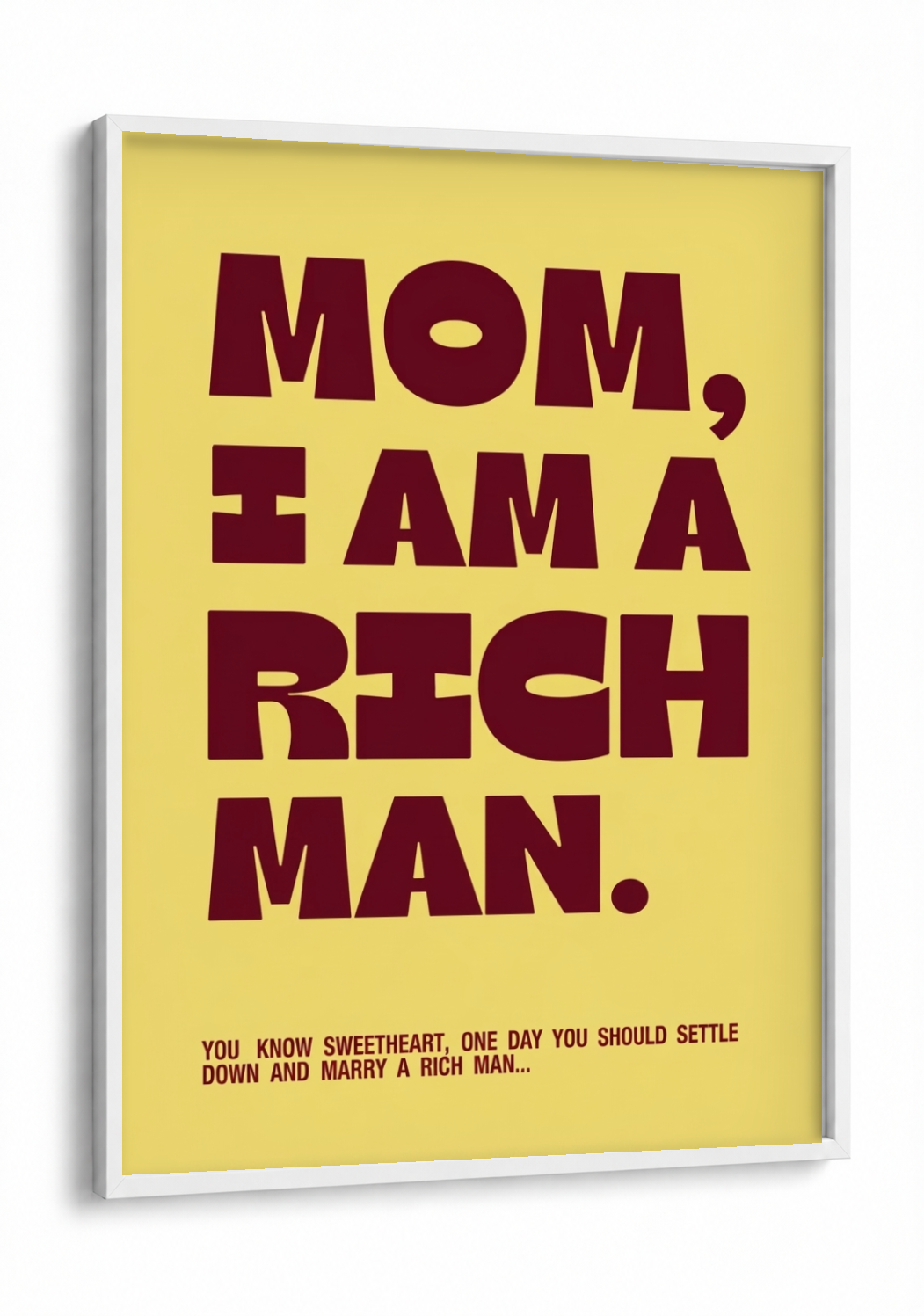 Pop Art - Mom, I am a Rich Man framed print in a white frame